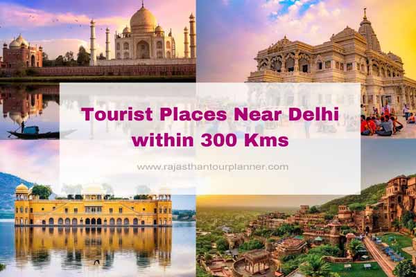 Places to visit near Delhi within 300 km